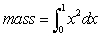 True or False. The mass of the lamina enclosed by the x-axis, the graph of y = x<sup>2</sup>, and x = 1 with a density = 5 is given by the integral: