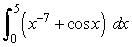 Answer true or false. The area between y = x<sup>7</sup> + cos x and the x-axis on [0, 5] is   .<div style=padding-top: 35px> 