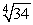 Approximate by applying Newton's Method to the equation x<sup>4</sup> - 34 = 0.