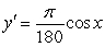 Answer true or false. If x is given in radians, the derivative formula for y = sin x in degrees is   .<div style=padding-top: 35px> 