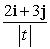 <strong>Let r(t) = 2t i + (10 + 3t)j. Find T(t).</strong> A) B) C) 2i + 3j D) E)