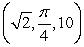 <strong>Convert (1, 1, 10) from rectangular to cylindrical coordinates. Coordinates are written as .</strong> A) B) C) D) E)
