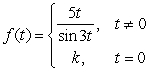 Find a value for the constant k so that will be continuous at t = 0.