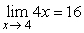  If   and  \varepsilon  = 0.0368, find a smallest positive number  \delta   such that |f(x) - 16| < 0.0368 if 0 < |x - 4| <  \delta  . 