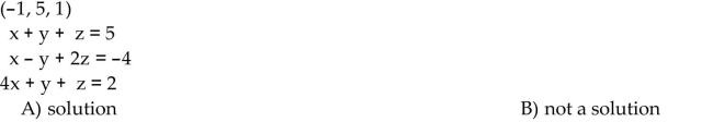 Determine if the given ordered triple is a solution of the system.