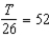 <strong>Translate into an equation: A number divided by 26 is 52 (let the number be represented by T).</strong> A) B) C) D)