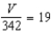 <strong>Translate the following into an equation: A number multiplied by 19 is 342 (let the number be represented by the letter V).</strong> A) B) 342V = 19 C) D) 19V = 342