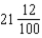 <strong>Convert to the fractional equivalent and reduce: 21.12</strong> A) B) C) D) 22