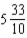 <strong>Identify the type of fraction and write it in word form: </strong> A) improper fraction; thirty-three ten B) proper fraction; thirty-three-tenths C) improper fraction; five and ten-thirty-thirds D) mixed number; five and thirty-three-tenths