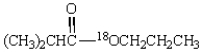 Consider the isotopically tagged substance below. Saponification of this substance will produce the following products. + \quad\mathrm{CH}_{3} \mathrm{CH}_{2} \mathrm{CH}_{2} \mathrm{OH}
