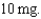 Total drug: Total volume: . Hourly drug ordered: What is the hourly volume (mL per hr to nearest tenth of an mL)?