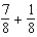 Add and reduce to lowest terms: