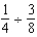 Divide and reduce to lowest terms:
