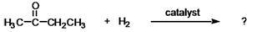 <strong>What is the name of the product formed in the following reaction, the catalyzed hydrogenation of 2-butanone?  </strong> A)butane B)isobutyl alcohol C)2-butanol D)butanol E)butanal <div style=padding-top: 35px> 