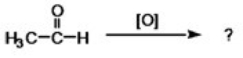 <strong>What is the condensed formula for the product of the following reaction? </strong> A)CH<sub>3</sub>COOH B)CH<sub>3</sub>(OH)<sub>2</sub> C)CH<sub>3</sub>CH<sub>2</sub>OH D)CH<sub>3</sub>CH<sub>3</sub> E)None of the choices are correct.