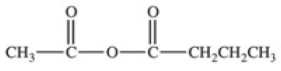 <strong>What acid chloride and carboxylate anion are necessary to produce the acid anhydride shown below? </strong> A)methanoate ion and propanoyl chloride B)ethanoyl chloride and butanoate ion C)ethanoate ion and propanoyl chloride D)ethanoyl chloride and propanoate ion E)butanoyl chloride and methanoate ion