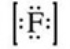 <strong>What is the Lewis symbol of the fluoride ion?</strong> A) B) C) D) E)
