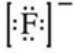 <strong>What is the Lewis symbol of the fluoride ion?</strong> A) B) C) D) E)