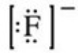 <strong>What is the Lewis symbol of the fluoride ion?</strong> A) B) C) D) E)