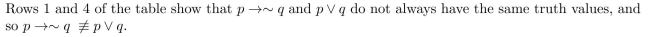 Solution 1: The given statements are not logically equivalent. Let p be Sam bought it at Crown Books, and q be Sam didn't pay full price. Then the two statements have the following form: The truth tables for these statement forms are Solution 2: The given statements are not logically equivalent. Let p be Sam bought it at Crown Books, and q be Sam paid full price. Then the two statements have the following form: The truth tables for these statement forms are