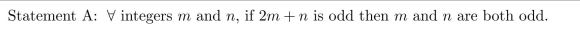 Consider the following statement: (a) Write a negation for Statement A. (b) Disprove Statement A. That is, show that Statement A is false.