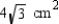 <strong> Given that each edge measures 4 cm, find the total area of the regular tetrahedron.</strong> A) B) C) D)