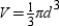 The volume V of a sphere with a diameter of length d can be written .