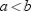For any real numbers a and b for which , there is a positive number p for which .