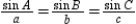 In a triangle with angle measures A, B, and C, the Law of Sines can be written .