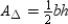 For the parallelogram ( ) with base length b and altitude length h, the area is given by . By the Area-Addition Postulate, . But diagonal of separates the parallelogram into 2 congruent triangles that have equal areas. By substitution, and by division (or multiplication), .