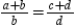 Explain (prove) the following property of proportions. If (where and ), then .