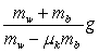 <strong>A block of mass m<sub>b</sub> rests on a horizontal surface and is accelerated by means of a horizontal cord that passes over a frictionless peg to a hanging weight of mass m<sub>w</sub>. The coefficient of kinetic friction between the block and the horizontal surface is µ<sub>k</sub> and the tension in the cord is T. The acceleration of the block is given by</strong> A) g. B) . C) . D) . E) .
