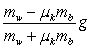 <strong>A block of mass m<sub>b</sub> rests on a horizontal surface and is accelerated by means of a horizontal cord that passes over a frictionless peg to a hanging weight of mass m<sub>w</sub>. The coefficient of kinetic friction between the block and the horizontal surface is µ<sub>k</sub> and the tension in the cord is T. The acceleration of the block is given by</strong> A) g. B) . C) . D) . E) .