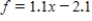 <strong>If f satisfies the equation of change , and the initial value of f is 1.1, find a formula for the function . </strong> A) B) C) D)