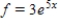 <strong>If f satisfies the equation of change , and the initial value of f is 5, find a formula for the function . </strong> A) B) C) D)