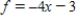 <strong>If f is the linear function then is: </strong> A) 4 B) -3 C) -4 D) 0