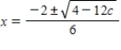 <strong>Use the quadratic formula to write the solution of the quadratic equation . </strong> A) B) C) D) 