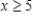<strong>If is the piecewise defined function if and if , find the value of . </strong> A) 5 B) 25 C) 12 D) -1