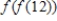 <strong>If is the piecewise defined function if and if , find the value of . </strong> A) 5 B) 25 C) 12 D) -1