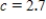 <strong>Let .If when , what is the value of c? Round your answer to two decimal places if necessary. </strong> A) B) C) D)