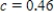 <strong>Let .If when , what is the value of c? Round your answer to two decimal places if necessary. </strong> A) B) C) D)