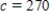 <strong>Let .If when , what is the value of c? Round your answer to two decimal places if necessary. </strong> A) B) C) D)