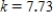 <strong>The weight of a certain type of fish is a power function of its length.It is observed that if the length is doubled, the weight increases by a factor of 2.93.What is the value of the power k for this power function? Round your answer to two decimal places if necessary. </strong> A) B) C) D)