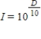 <strong>The decibel level D, a measure of loudness, is related to the relative intensity I of sound by the formula . Express relative intensity as a function of decibels. </strong> A) B) C) D)