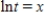 <strong>We use ln to denote the natural logarithm.The solution for t of the equation is: </strong> A) B) C) D)
