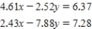 Solve the following system of equations.Round your answers to two decimal places.  <div style=padding-top: 35px> 