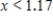 <strong>Solve the inequality .Restrict your attention to positive values of .Round your answer to two decimal places. </strong> A) B) and C) and D) 