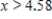 <strong>Solve the inequality .Restrict your attention to positive values of x.Round your answer to two decimal places. </strong> A) B) C) D) 