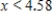 <strong>Solve the inequality .Restrict your attention to positive values of x.Round your answer to two decimal places. </strong> A) B) C) D) 