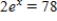 <strong>Solve the equation .Restrict your attention to the horizontal span of 0 to 5.Round your answer to two decimal places if necessary. </strong> A) 40.83 B) 39 C) 5.14 D) 3.66